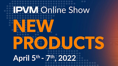IPVM New Products  6 April 2022